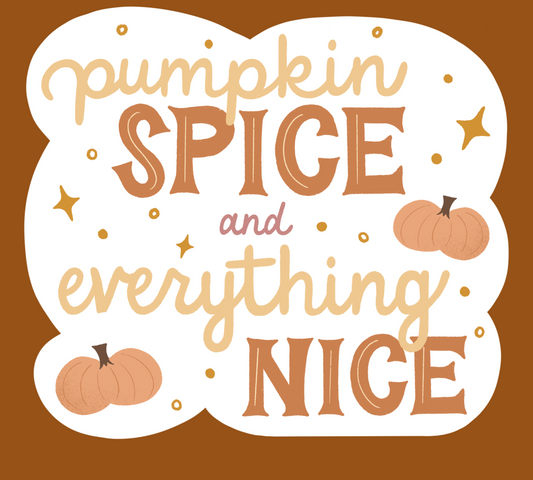 Pumpkin Spice and Everything Nice Sticker